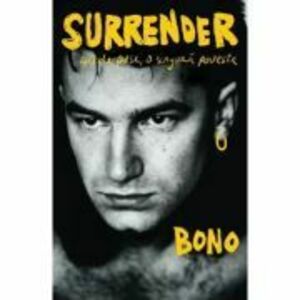 Surrender. 40 de piese, o singura poveste - Bono imagine