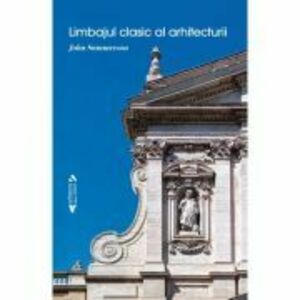 Limbajul clasic al arhitecturii - John Summerson imagine