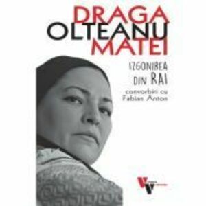 Draga Olteanu Matei: Izgonirea din Rai - Fabian Anton imagine