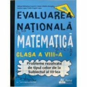 Evaluarea Nationala Matematica clasa a 8-a. Probleme rezolvate tip Subiectul al 3-lea - Eugen Lupu imagine