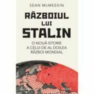 Razboiul lui Stalin. O noua istorie a celui de-al doilea razboi mondial - Sean McMeekin imagine