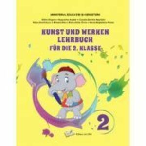 Arte vizuale si abilitati practice pentru clasa a 2-a. Manual in limba germana - Adina Grigore imagine