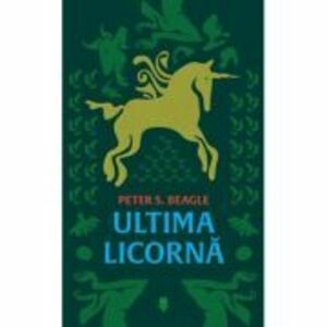 Ultima licorna - Peter S. Beagle imagine
