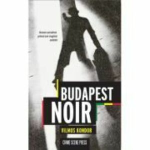 Budapest Noir - Vilmos Kondor imagine