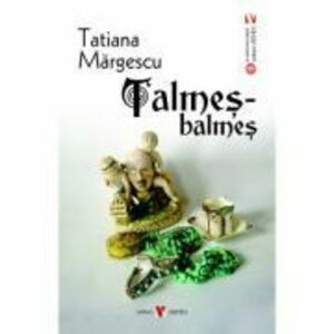 Talmes-balmes - Tatiana Margescu imagine