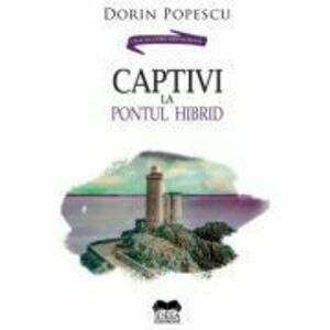Captivi la pontul hibrid - Dorin Popescu imagine