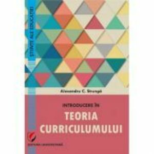 Introducere in teoria curriculumului - Alexandru Strunga imagine