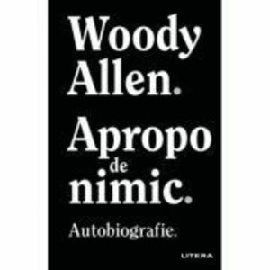 Apropo de nimic - Woody Allen imagine