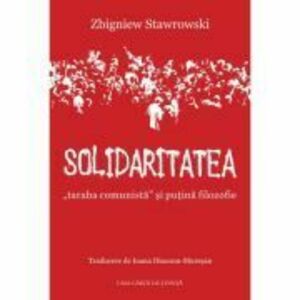 Solidaritatea, „taraba comunista” si putina filozofie - Zbigniew Stawrowski imagine