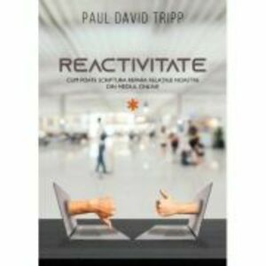 Reactivitate - Paul David Tripp imagine