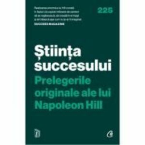 Stiinta succesului. Prelegerile originale ale lui Napoleon Hill - Napoleon Hill imagine