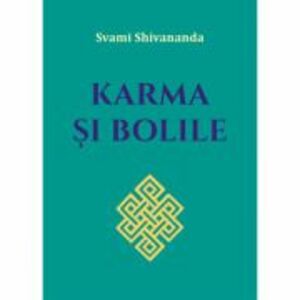 Karma si bolile - Svami Shivananda imagine