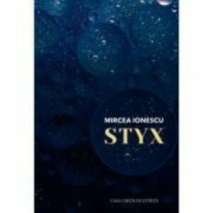 Styx. roman - Mircea Ionescu imagine