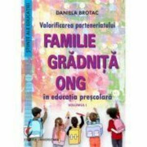 Valorificarea parteneriatului familie - gradinita - ONG in educatia prescolara - Daniela Brotac imagine