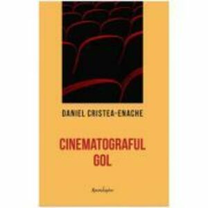 Cinematograful gol - Daniel Cristea-Enache imagine