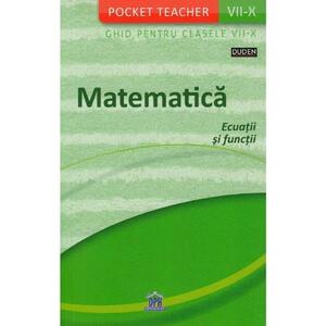 Pocket Teacher - Matematica ecuatii si functii - Ghid pentru Clasele VII-X imagine