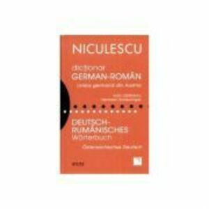 Dictionar german-roman. Limba germana din Austria / Deutsch - Rumanisches Worterbuch. imagine