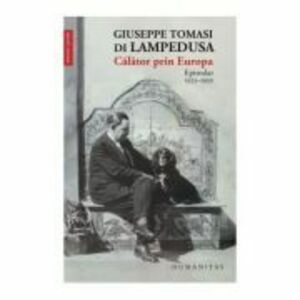 Calator prin Europa. Epistolar 1925-1930 - Giuseppe Tomasi di Lampedusa imagine