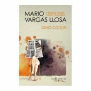 Cinci Colturi - Mario Vargas Llosa imagine