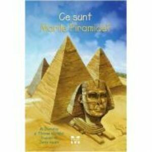 Ce sunt Marile Piramide? - Thomas Hoobler, Dorothy Hoobler imagine