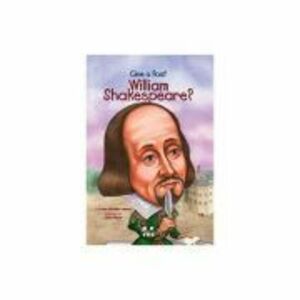 Cine a fost William Shakespeare? - Celeste Davidson Mannis, ilustratii de John O’Brien imagine