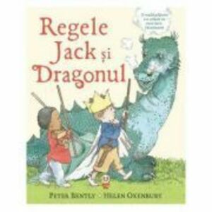Regele Jack si Dragonul - Peter Bently, Helen Oxenbury imagine