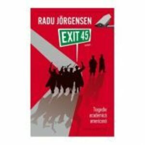 Exit 45. Tragedie academica americana - Radu Jorgensen imagine