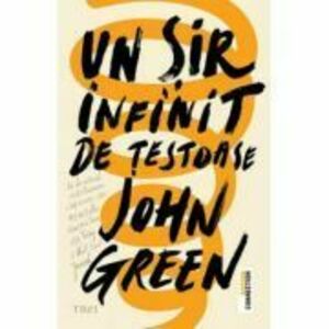 Un sir infinit de testoase - John Green. Traducere de Camelia Ghioc imagine
