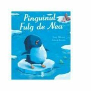 Pinguinul Fulg de Nea - Tony Mitton imagine