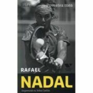 Victoria Books: Rafael Nadal. Povestea mea - John Carlin imagine