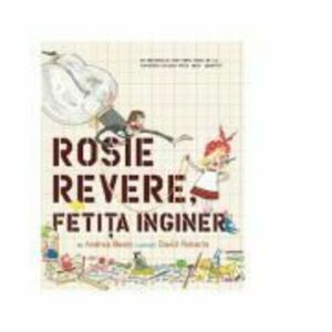 Rosie Revere, fetita inginer | Andrea Beaty imagine
