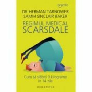 Regimul medical Scarsdale. Cum sa slabiti 9 kilograme in 14 zile - Dr. Herman Tarnower, Samm Sinclair Baker imagine