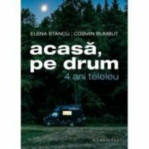 Acasa, pe drum 4 ani teleleu - Elena Stancu, Cosmin Bumbut imagine
