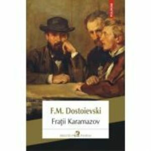 Fratii Karamazov - F. M. Dostoievski imagine