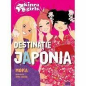 Kinra Girls, Volumul 5. Destinatie Japonia imagine