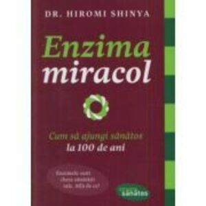 Enzima miracol - Dr. Hiromi Shinya imagine
