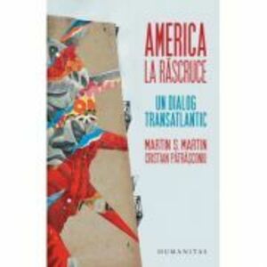America la rascruce. Un dialog transatlantic - Cristian Patrasconiu, Martin S. Martin imagine