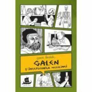 Galen si inceputurile medicinei. Cu desenele autoarei - Jeanne Bendick. Introducere de Benjamin D. Wiker. imagine