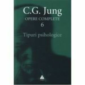 Tipuri psihologice. Opere Complete, volumul 6 - C. G. Jung imagine
