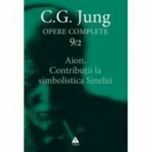 Aion. Contributii la simbolistica Sinelui. Opere Complete, volumul 9/2 - C. G. Jung imagine