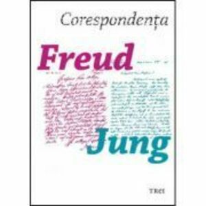 Corespondenta Freud. Jung - Sigmund Freud. Traducere de Laura Karsch imagine