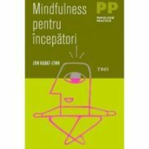 Mindfulness pentru incepatori - Jon Kabat-Zinn. Traducere de Catalina Petria imagine