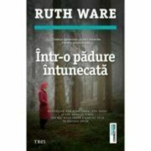 Intr-o padure intunecata - Ruth Ware. Bestseller New York Times, USA Today si Los Angeles Times imagine