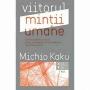 Viitorul mintii umane - Michio Kaku. Traducere de Constantin Dumitru-Palcus imagine