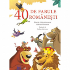 40 de fabule romanesti. Selectie de Gabriela Girmacea. Ilustratii de Serban Andreescu imagine