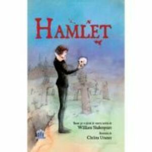 Hamlet. Adaptare dupa William Shakespeare. Ilustratii de Christa Unzner imagine