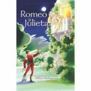 Romeo si Julieta. Adaptare dupa W. Shakespeare - Anna Claybourne. Ilustrata de Jana Costa imagine