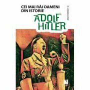 Adolf Hitler. Colectia Cei mai rai oameni din istorie - James Buckley Jr. imagine