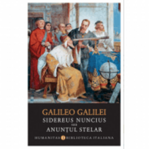 Sidereus nuncius sau Anuntul stelar - Galileo Galilei imagine