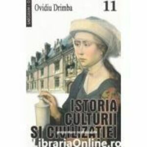 Istoria culturii si civilizatiei, vol. 11 - Ovidiu Drimba imagine